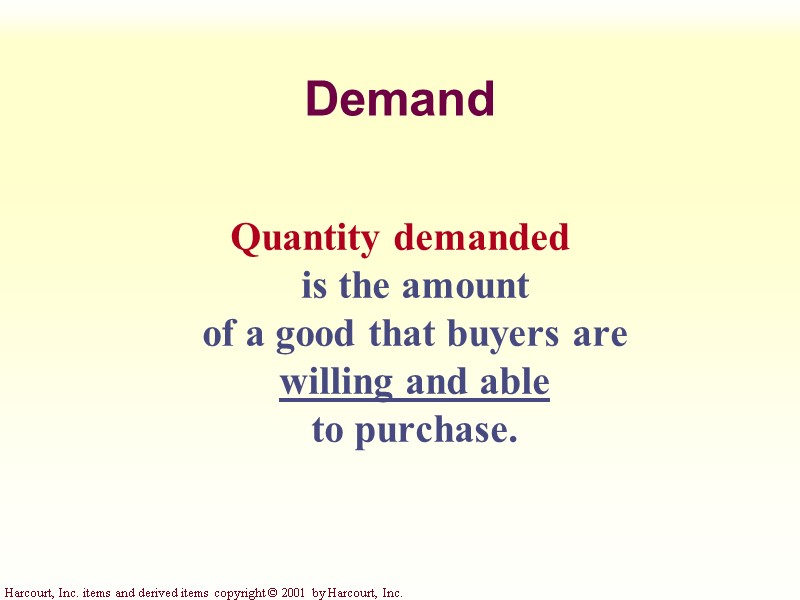 Demand Quantity demanded  is the amount  of a good that buyers are